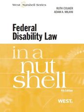 Colker and Milani s Federal Disability Law in a Nutshell, 4th