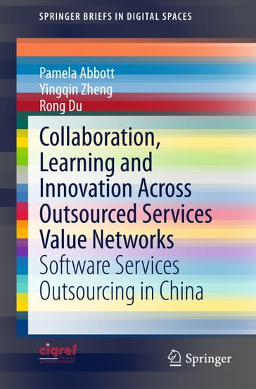 Collaboration, Learning and Innovation Across Outsourced Services Value Networks - Pamela Abbott - Yingqin Zheng - Rong Du