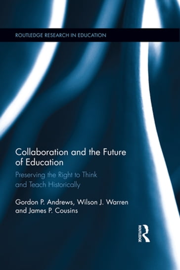 Collaboration and the Future of Education - Gordon Andrews - Wilson J. Warren - James Cousins