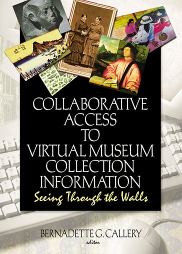 Collaborative Access to Virtual Museum Collection Information - John J Riemer - Bernadette G Callery