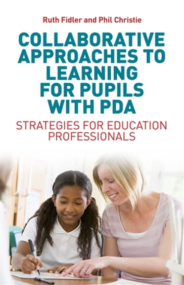 Collaborative Approaches to Learning for Pupils with PDA - Ruth Fidler - Phil Christie