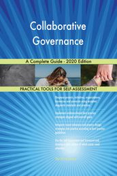 Collaborative Governance A Complete Guide - 2020 Edition