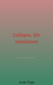 Collapse, life simulation