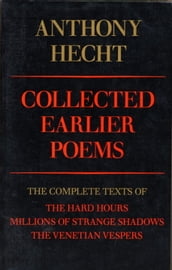 Collected Earlier Poems of Anthony Hecht