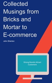 Collected Musings from Bricks and Mortar to E-commerce