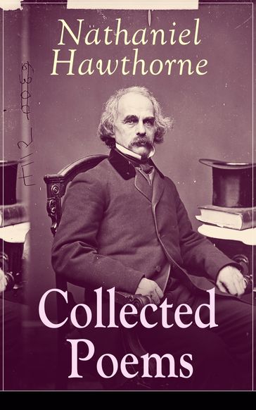 Collected Poems of Nathaniel Hawthorne - Hawthorne Nathaniel