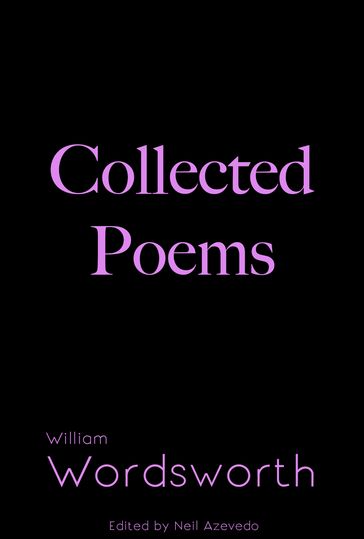 Collected Poems of William Wordsworth - Neil Azevedo - William Wordsworth