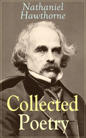 Collected Poetry of Nathaniel Hawthorne - Hawthorne Nathaniel