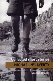 Collected Short Stories: Classic Irish short stories by Michael McLaverty - one of Ireland s finest short story writers. Introduction by Seamus Heaney.