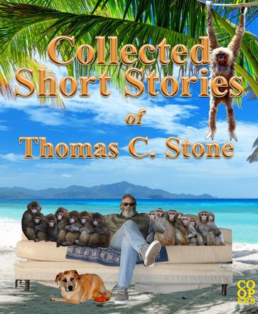 Collected Short Stories of Thomas C. Stone - Thomas Stone