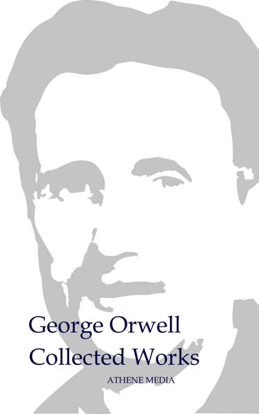 Collected Works - Eric Arthur Blair - Orwell George