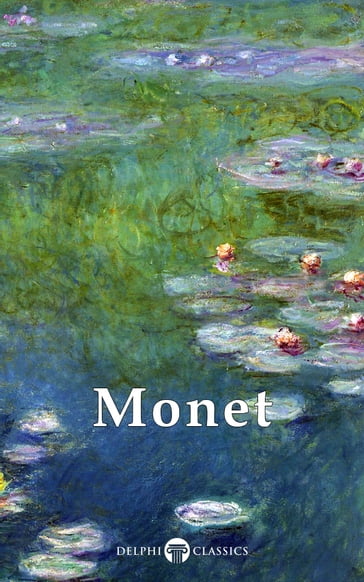 Collected Works of Claude Monet (Delphi Classics) - Claude Monet - Delphi Classics
