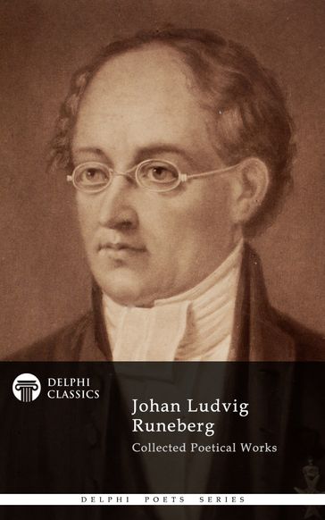 Collected Works of Johan Ludvig Runeberg (Delphi Classics) - Delphi Classics - Johan Ludvig Runeberg