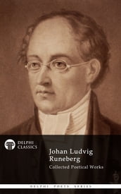 Collected Works of Johan Ludvig Runeberg (Delphi Classics)