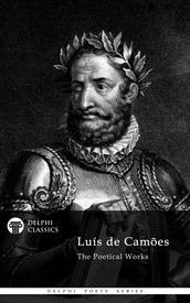 Collected Works of Luis de Camoes with The Lusiads (Delphi Classics)