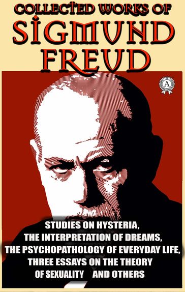 Collected Works of Sigmund Freud - Freud Sigmund