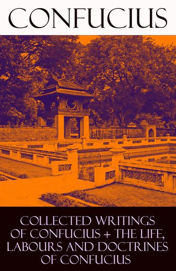 Collected Writings of Confucius + The Life, Labours and Doctrines of Confucius (6 books in one volume) - Confucius - Tsang