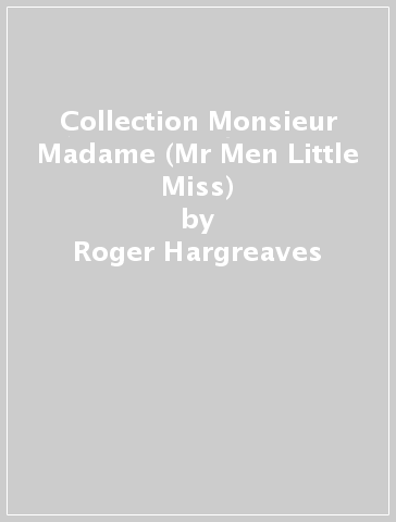 Collection Monsieur Madame (Mr Men & Little Miss) - Roger Hargreaves