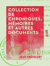 Collection de chroniques, mémoires et autres documents - Pour servir à l