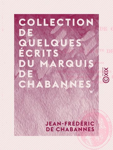 Collection de quelques écrits du marquis de Chabannes - Jean-Frédéric de Chabannes