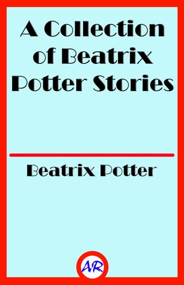 A Collection of Beatrix Potter Stories - Beatrix Potter