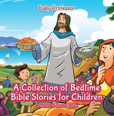 A Collection of Bedtime Bible Stories for Children   Children's Jesus Book - Baby Professor
