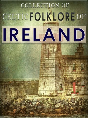 Collection of Celtic Folklore Of Ireland - NETLANCERS INC