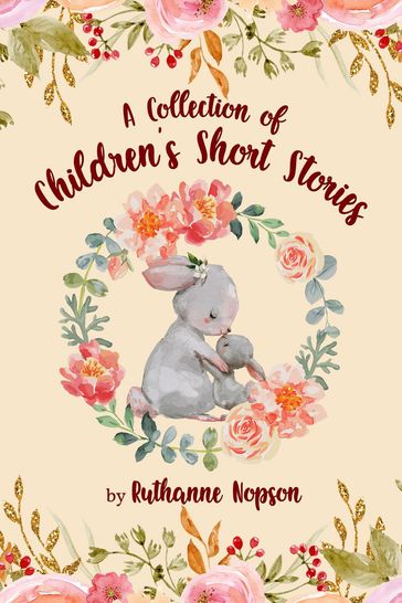A Collection of Children's Short Stories - Ruthanne Nopson