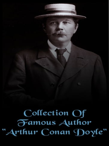 Collection of Famous Author "Arthur Conan Doyle" - Arthur Conan Doyle