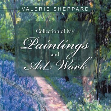 Collection of My Paintings and Art Work - Valerie Sheppard