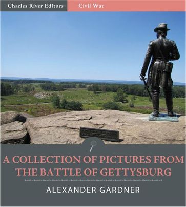 A Collection of Pictures from the Battle of Gettysburg - Alexander Gardner