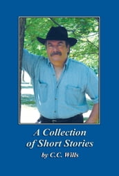 A Collection of Short Stories by C.C. Wills