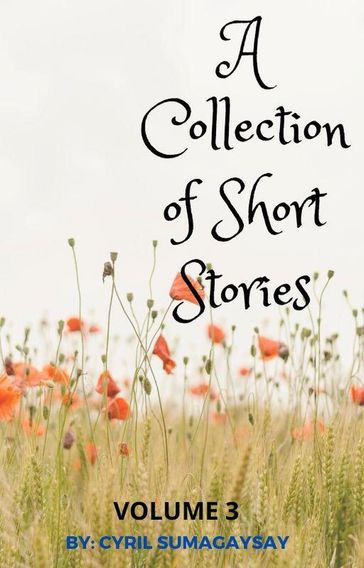 A Collection of Short Stories: Volume 3 - Cyril Sumagaysay