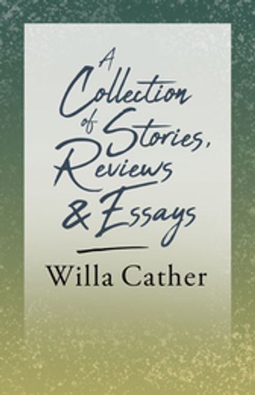 A Collection of Stories, Reviews and Essays - Willa Cather - H. L. Mencken