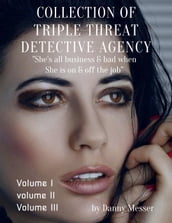 Collection of Triple Threat Detective Agency Volume One Volume Two Volume Three.