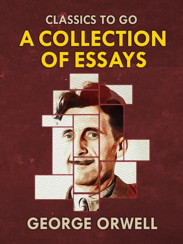 Collections of George Orwell Essays - Orwell George