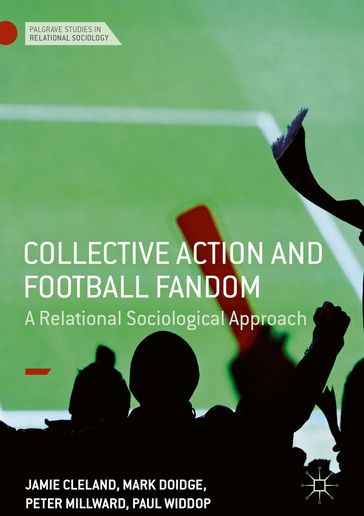 Collective Action and Football Fandom - Jamie Cleland - Mark Doidge - Peter Millward - Paul Widdop