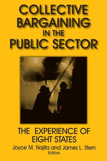 Collective Bargaining in the Public Sector: The Experience of Eight States - Joyce M. Najita - James L. Stern