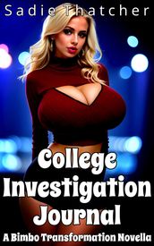 College Investigation Journal: A Bimbo Transformation Novella
