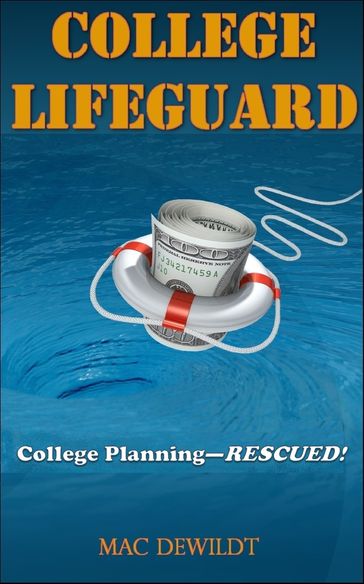 College Lifeguard: College Planning - Rescued! - Mac DeWildt