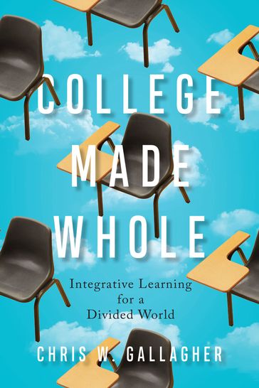 College Made Whole - Chris W. Gallagher