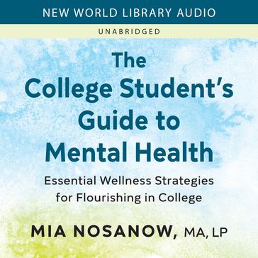 College Student's Guide to Mental Health, The - Mia Nosanow