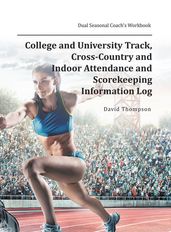 College and University Track, Cross-Country and Indoor Attendance and Scorekeeping Information Log