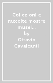 Collezioni e raccolte mostre musei demoantropologici in Calabria