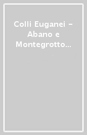 Colli Euganei - Abano e Montegrotto Terme. Carta topografica in scala 1:25.000, antistrappo, impermeabile, fotodegradabile. Ediz. multilingue