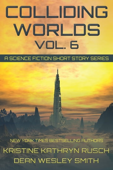 Colliding Worlds Vol. 6 - Kristine Kathryn Rusch - Dean Wesley Smith