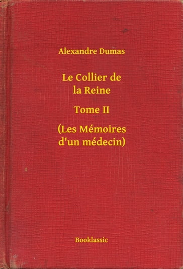 Le Collier de la Reine - Tome II - (Les Mémoires d'un médecin) - Alexandre Dumas