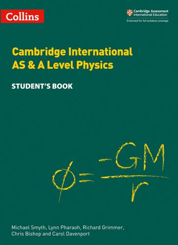 Collins Cambridge International AS & A Level  Cambridge International AS & A Level Physics Student's Book - Michael Smyth - Lynn Pharaoh - Richard Grimmer - Chris Bishop - Carol Davenport