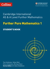 Collins Cambridge International AS & A Level Cambridge International AS & A Level Further Mathematics Further Pure Mathematics 1 Student s Book