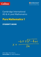 Collins Cambridge International AS & A Level Cambridge International AS & A Level Mathematics Pure Mathematics 1 Student s Book